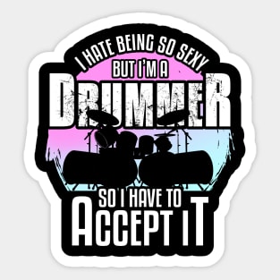 Cool Percussionist I Hate Being So Sexy But I Am A Drummer Sticker